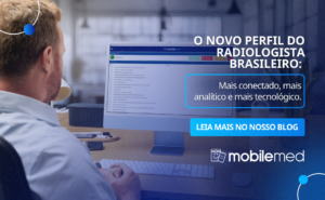 O novo perfil do radiologista brasileiro: mais conectado, mais analítico e mais tecnológico