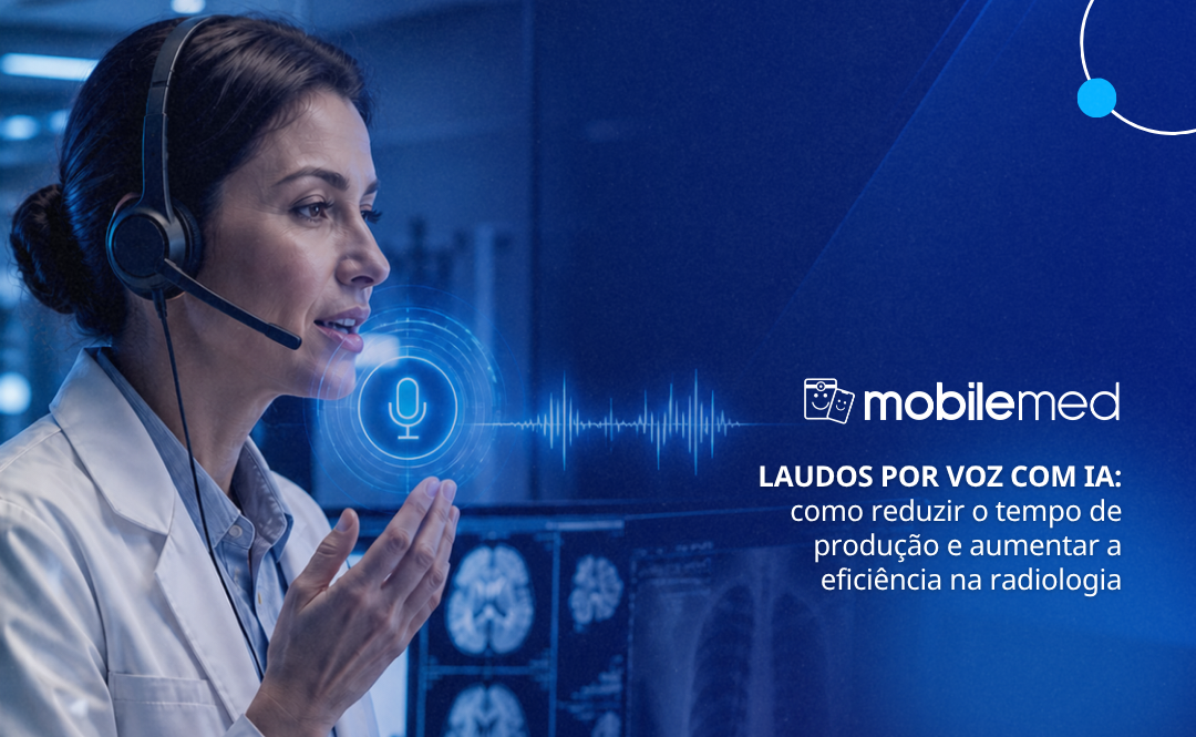 Laudos por voz com IA: como reduzir o tempo de produção e aumentar a eficiência na radiologia