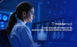 Como reduzir retrabalho na radiologia com Inteligência Artificial