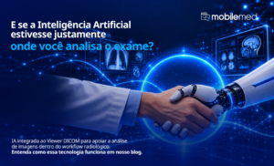 A Inteligência Artificial chegou à radiologia. Mas onde ela entra no workflow?