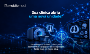 Sua operação cresceu para mais de uma unidade? Como centralizar a gestão de exames com um PACS Cloud